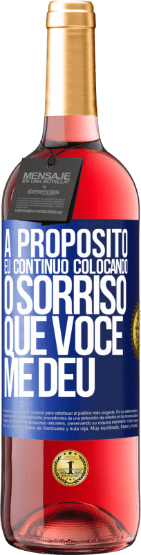 29,95 € Envio grátis | Vinho rosé Edição ROSÉ A propósito, eu continuo colocando o sorriso que você me deu Etiqueta Azul. Etiqueta personalizável Vinho jovem Colheita 2024 Tempranillo