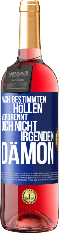 29,95 € Kostenloser Versand | Roséwein ROSÉ Ausgabe Nach bestimmten Höllen verbrennt dich nicht irgendein Dämon Blaue Markierung. Anpassbares Etikett Junger Wein Ernte 2024 Tempranillo