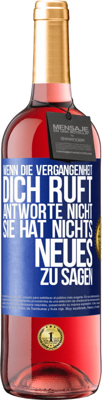 29,95 € Kostenloser Versand | Roséwein ROSÉ Ausgabe Wenn die Vergangenheit dich ruft, antworte nicht. Sie hat nichts Neues zu sagen Blaue Markierung. Anpassbares Etikett Junger Wein Ernte 2024 Tempranillo