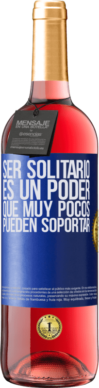 29,95 € Envío gratis | Vino Rosado Edición ROSÉ Ser solitario es un poder que muy pocos pueden soportar Etiqueta Azul. Etiqueta personalizable Vino joven Cosecha 2023 Tempranillo