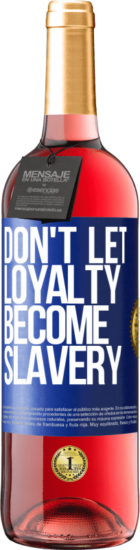 29,95 € Free Shipping | Rosé Wine ROSÉ Edition Don't let loyalty become slavery Blue Label. Customizable label Young wine Harvest 2024 Tempranillo