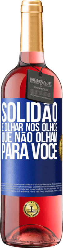 29,95 € Envio grátis | Vinho rosé Edição ROSÉ Solidão é olhar nos olhos que não olham para você Etiqueta Azul. Etiqueta personalizável Vinho jovem Colheita 2024 Tempranillo