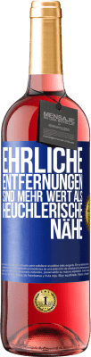 29,95 € Kostenloser Versand | Roséwein ROSÉ Ausgabe Ehrliche Entfernungen sind mehr wert als heuchlerische Nähe Blaue Markierung. Anpassbares Etikett Junger Wein Ernte 2024 Tempranillo