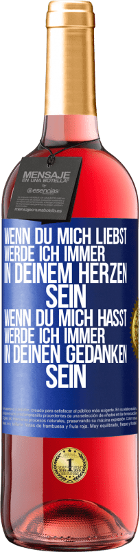 29,95 € Kostenloser Versand | Roséwein ROSÉ Ausgabe Wenn du mich liebst, werde ich immer in deinem Herzen sein. Wenn du mich hasst, werde ich immer in deinen Gedanken sein Blaue Markierung. Anpassbares Etikett Junger Wein Ernte 2024 Tempranillo