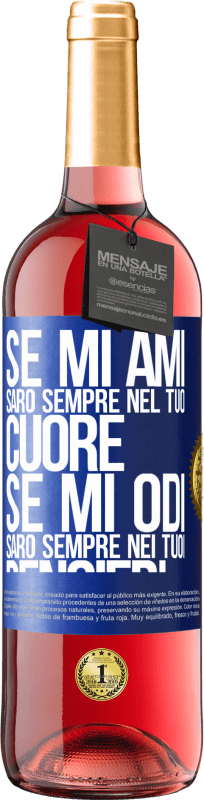 29,95 € Spedizione Gratuita | Vino rosato Edizione ROSÉ Se mi ami, sarò sempre nel tuo cuore. Se mi odi, sarò sempre nei tuoi pensieri Etichetta Blu. Etichetta personalizzabile Vino giovane Raccogliere 2024 Tempranillo