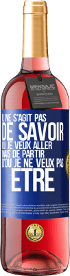 29,95 € Envoi gratuit | Vin rosé Édition ROSÉ Il ne s'agit pas de savoir où je veux aller mais de partir d'où je ne veux pas être Étiquette Bleue. Étiquette personnalisable Vin jeune Récolte 2024 Tempranillo