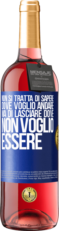 29,95 € Spedizione Gratuita | Vino rosato Edizione ROSÉ Non si tratta di sapere dove voglio andare, ma di lasciare dove non voglio essere Etichetta Blu. Etichetta personalizzabile Vino giovane Raccogliere 2024 Tempranillo