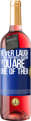 29,95 € Free Shipping | Rosé Wine ROSÉ Edition Never laugh at your partner's decisions. You are one of them Blue Label. Customizable label Young wine Harvest 2023 Tempranillo