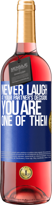 29,95 € Free Shipping | Rosé Wine ROSÉ Edition Never laugh at your partner's decisions. You are one of them Blue Label. Customizable label Young wine Harvest 2024 Tempranillo