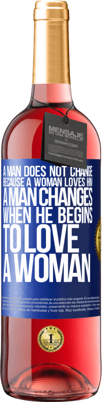 29,95 € Free Shipping | Rosé Wine ROSÉ Edition A man does not change because a woman loves him. A man changes when he begins to love a woman Blue Label. Customizable label Young wine Harvest 2024 Tempranillo