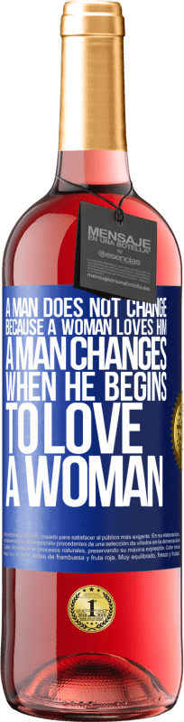 29,95 € Free Shipping | Rosé Wine ROSÉ Edition A man does not change because a woman loves him. A man changes when he begins to love a woman Blue Label. Customizable label Young wine Harvest 2025 Tempranillo