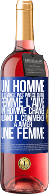 29,95 € Envoi gratuit | Vin rosé Édition ROSÉ Un homme ne change pas parce qu'une femme l'aime. Un homme change quand il commence à aimer une femme Étiquette Bleue. Étiquette personnalisable Vin jeune Récolte 2025 Tempranillo