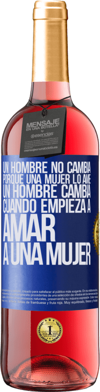 29,95 € Envío gratis | Vino Rosado Edición ROSÉ Un hombre no cambia porque una mujer lo ame. Un hombre cambia cuando empieza a amar a una mujer Etiqueta Azul. Etiqueta personalizable Vino joven Cosecha 2024 Tempranillo