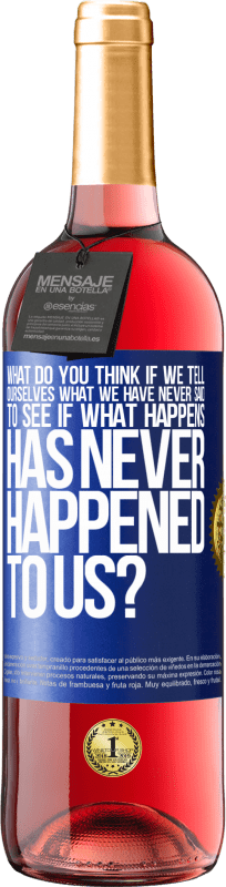 29,95 € Free Shipping | Rosé Wine ROSÉ Edition what do you think if we tell ourselves what we have never said, to see if what happens has never happened to us? Blue Label. Customizable label Young wine Harvest 2024 Tempranillo