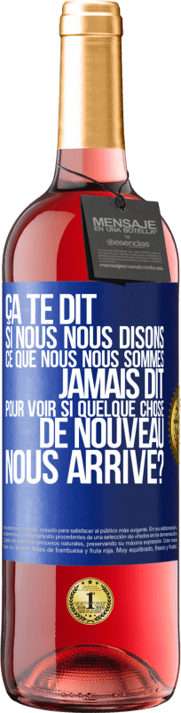 29,95 € Envoi gratuit | Vin rosé Édition ROSÉ Ça te dit si nous nous disons ce que nous nous sommes jamais dit pour voir si quelque chose de nouveau nous arrive? Étiquette Bleue. Étiquette personnalisable Vin jeune Récolte 2024 Tempranillo