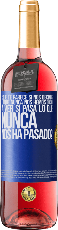 29,95 € Envío gratis | Vino Rosado Edición ROSÉ ¿Qué te parece si nos decimos lo que nunca nos hemos dicho, a ver si pasa lo que nunca nos ha pasado? Etiqueta Azul. Etiqueta personalizable Vino joven Cosecha 2024 Tempranillo