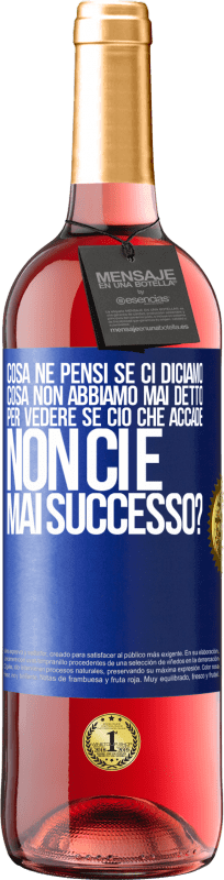 29,95 € Spedizione Gratuita | Vino rosato Edizione ROSÉ cosa ne pensi se ci diciamo cosa non abbiamo mai detto, per vedere se ciò che accade non ci è mai successo? Etichetta Blu. Etichetta personalizzabile Vino giovane Raccogliere 2024 Tempranillo