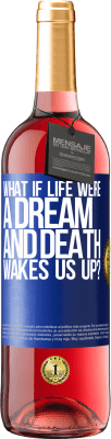 29,95 € Free Shipping | Rosé Wine ROSÉ Edition what if life were a dream and death wakes us up? Blue Label. Customizable label Young wine Harvest 2024 Tempranillo