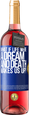 29,95 € Free Shipping | Rosé Wine ROSÉ Edition what if life were a dream and death wakes us up? Blue Label. Customizable label Young wine Harvest 2025 Tempranillo
