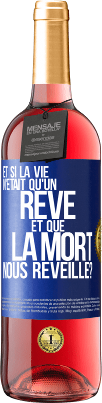 29,95 € Envoi gratuit | Vin rosé Édition ROSÉ Et si la vie n'était qu'un rêve et que la mort nous réveille? Étiquette Bleue. Étiquette personnalisable Vin jeune Récolte 2024 Tempranillo