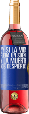 29,95 € Envío gratis | Vino Rosado Edición ROSÉ ¿Y si la vida fuera un sueño y la muerte nos despierta? Etiqueta Azul. Etiqueta personalizable Vino joven Cosecha 2025 Tempranillo
