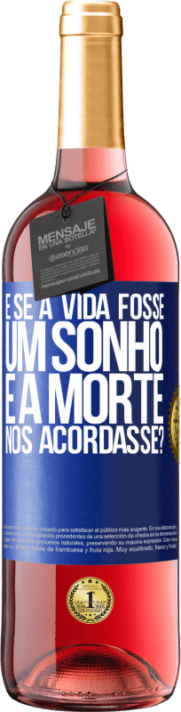 29,95 € Envio grátis | Vinho rosé Edição ROSÉ e se a vida fosse um sonho e a morte nos acordasse? Etiqueta Azul. Etiqueta personalizável Vinho jovem Colheita 2024 Tempranillo