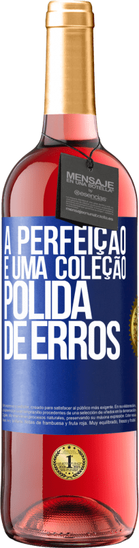 29,95 € Envio grátis | Vinho rosé Edição ROSÉ A perfeição é uma coleção polida de erros Etiqueta Azul. Etiqueta personalizável Vinho jovem Colheita 2023 Tempranillo