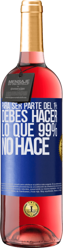 29,95 € Envío gratis | Vino Rosado Edición ROSÉ Para ser parte del 1% debes hacer lo que 99% no hace Etiqueta Azul. Etiqueta personalizable Vino joven Cosecha 2023 Tempranillo