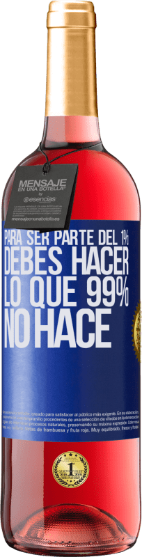 29,95 € Envío gratis | Vino Rosado Edición ROSÉ Para ser parte del 1% debes hacer lo que 99% no hace Etiqueta Azul. Etiqueta personalizable Vino joven Cosecha 2024 Tempranillo