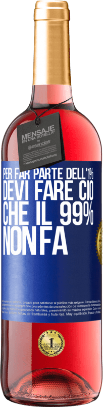 29,95 € Spedizione Gratuita | Vino rosato Edizione ROSÉ Per far parte dell'1% devi fare ciò che il 99% non fa Etichetta Blu. Etichetta personalizzabile Vino giovane Raccogliere 2024 Tempranillo