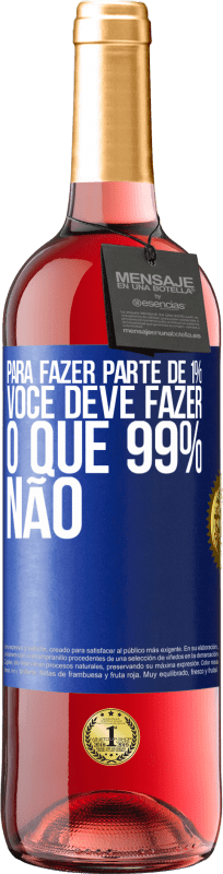 29,95 € Envio grátis | Vinho rosé Edição ROSÉ Para fazer parte de 1%, você deve fazer o que 99% não Etiqueta Azul. Etiqueta personalizável Vinho jovem Colheita 2024 Tempranillo