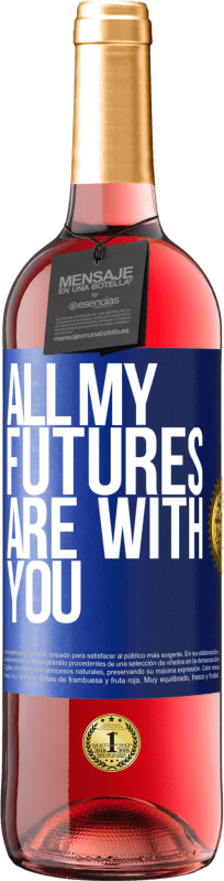 29,95 € Free Shipping | Rosé Wine ROSÉ Edition All my futures are with you Blue Label. Customizable label Young wine Harvest 2024 Tempranillo