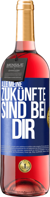 29,95 € Kostenloser Versand | Roséwein ROSÉ Ausgabe Alle meine Zukünfte sind bei dir Blaue Markierung. Anpassbares Etikett Junger Wein Ernte 2025 Tempranillo