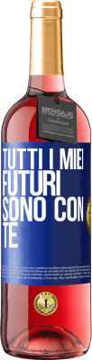 29,95 € Spedizione Gratuita | Vino rosato Edizione ROSÉ Tutti i miei futuri sono con te Etichetta Blu. Etichetta personalizzabile Vino giovane Raccogliere 2024 Tempranillo