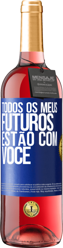 29,95 € Envio grátis | Vinho rosé Edição ROSÉ Todos os meus futuros estão com você Etiqueta Azul. Etiqueta personalizável Vinho jovem Colheita 2024 Tempranillo