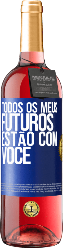 29,95 € Envio grátis | Vinho rosé Edição ROSÉ Todos os meus futuros estão com você Etiqueta Azul. Etiqueta personalizável Vinho jovem Colheita 2025 Tempranillo