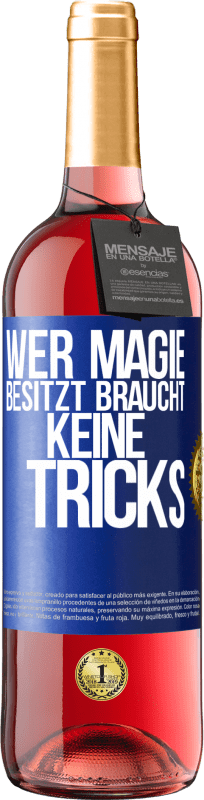29,95 € Kostenloser Versand | Roséwein ROSÉ Ausgabe Wer Magie besitzt braucht keine Tricks Blaue Markierung. Anpassbares Etikett Junger Wein Ernte 2023 Tempranillo