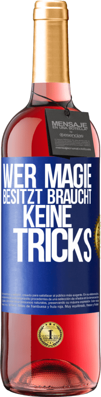 29,95 € Kostenloser Versand | Roséwein ROSÉ Ausgabe Wer Magie besitzt braucht keine Tricks Blaue Markierung. Anpassbares Etikett Junger Wein Ernte 2024 Tempranillo