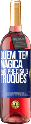 29,95 € Envio grátis | Vinho rosé Edição ROSÉ Quem tem mágica não precisa de truques Etiqueta Azul. Etiqueta personalizável Vinho jovem Colheita 2025 Tempranillo