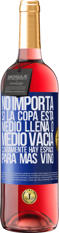 29,95 € Envío gratis | Vino Rosado Edición ROSÉ No importa si la copa está medio llena o medio vacía. Cláramente hay espacio para más vino Etiqueta Azul. Etiqueta personalizable Vino joven Cosecha 2024 Tempranillo