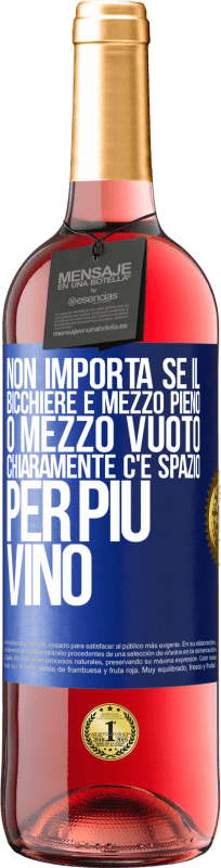 29,95 € Spedizione Gratuita | Vino rosato Edizione ROSÉ Non importa se il bicchiere è mezzo pieno o mezzo vuoto. Chiaramente c'è spazio per più vino Etichetta Blu. Etichetta personalizzabile Vino giovane Raccogliere 2024 Tempranillo