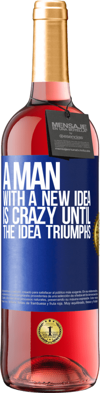 29,95 € Free Shipping | Rosé Wine ROSÉ Edition A man with a new idea is crazy until the idea triumphs Blue Label. Customizable label Young wine Harvest 2024 Tempranillo