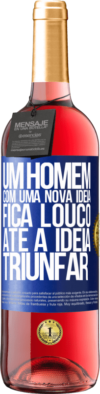 29,95 € Envio grátis | Vinho rosé Edição ROSÉ Um homem com uma nova ideia fica louco até a idéia triunfar Etiqueta Azul. Etiqueta personalizável Vinho jovem Colheita 2024 Tempranillo