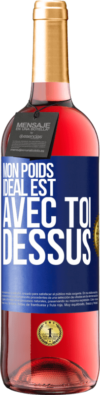 29,95 € Envoi gratuit | Vin rosé Édition ROSÉ Mon poids idéal est avec toi dessus Étiquette Bleue. Étiquette personnalisable Vin jeune Récolte 2024 Tempranillo