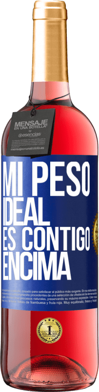 29,95 € Envío gratis | Vino Rosado Edición ROSÉ Mi peso ideal es contigo encima Etiqueta Azul. Etiqueta personalizable Vino joven Cosecha 2024 Tempranillo