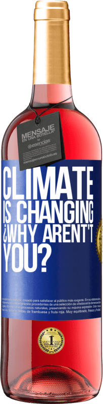 29,95 € Free Shipping | Rosé Wine ROSÉ Edition Climate is changing ¿Why arent't you? Blue Label. Customizable label Young wine Harvest 2023 Tempranillo