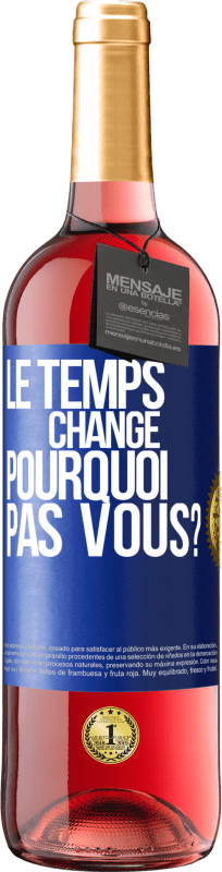 29,95 € Envoi gratuit | Vin rosé Édition ROSÉ Le temps change. Pourquoi pas vous? Étiquette Bleue. Étiquette personnalisable Vin jeune Récolte 2024 Tempranillo