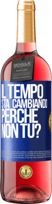 29,95 € Spedizione Gratuita | Vino rosato Edizione ROSÉ Il tempo sta cambiando Perché non tu? Etichetta Blu. Etichetta personalizzabile Vino giovane Raccogliere 2024 Tempranillo