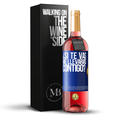 «¿Si te vas, me llevarías contigo?» Edición ROSÉ
