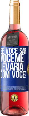 29,95 € Envio grátis | Vinho rosé Edição ROSÉ se você sair, você me levaria com você? Etiqueta Azul. Etiqueta personalizável Vinho jovem Colheita 2024 Tempranillo